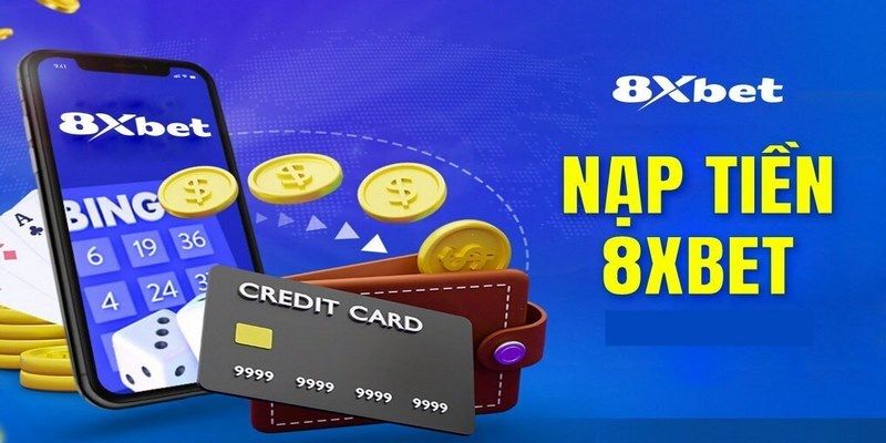 Nạp tiền nhanh chóng và tiện lợi tại 8xbetvnn.bet